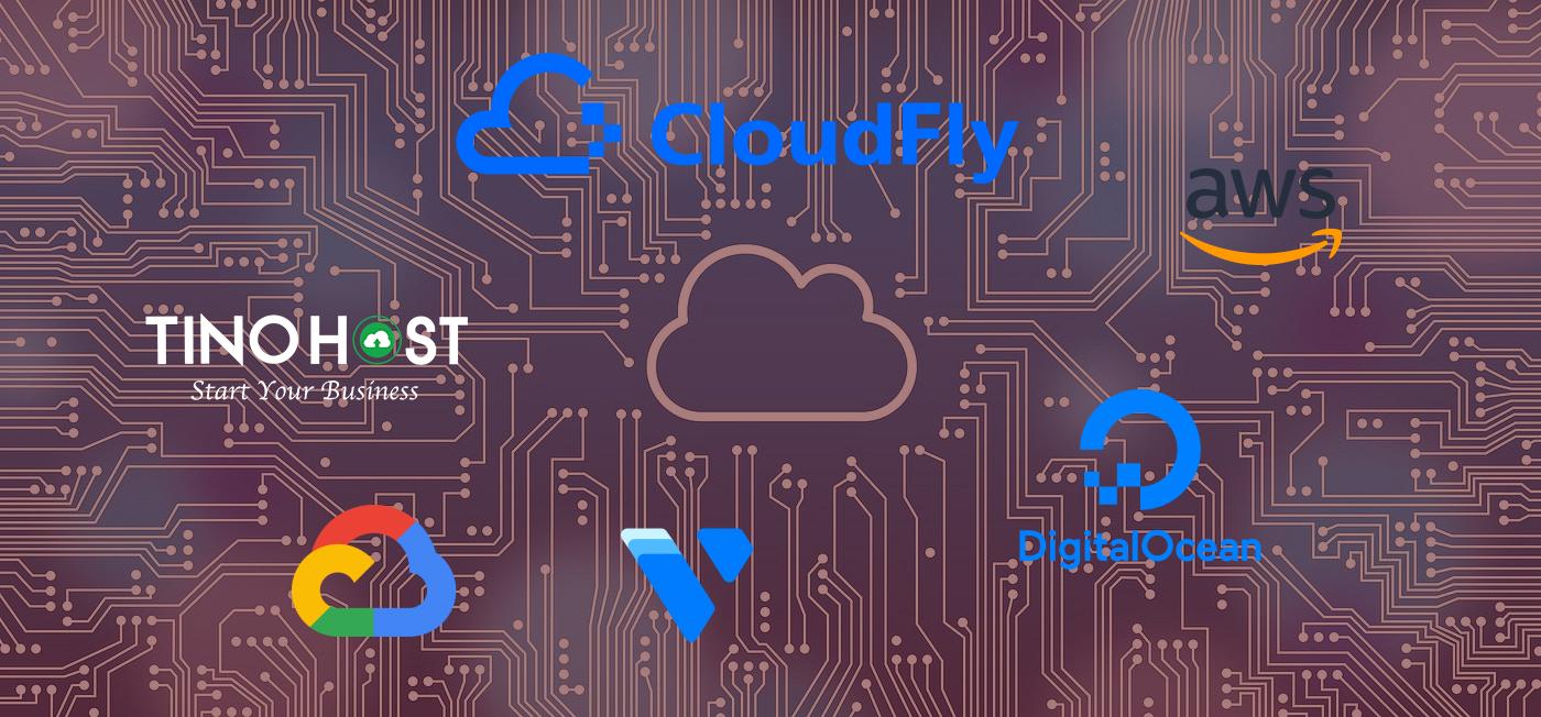 Trải Nghiệm Sử Dụng Các Nền Tảng Cloud: AWS, Google Cloud, Vultr, DigitalOcean, Tinohost và CloudFly